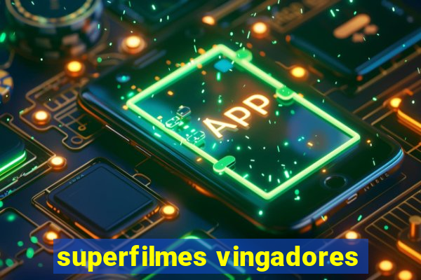 superfilmes vingadores